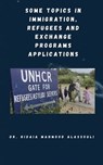 Some Topics in Immigration, Refugees and Exchange Programs Applications - Dr. Hidaia Mahmood Alassouli - 9783969694916
