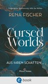 Cursed Worlds 1. Aus ihren Schatten … - Rena Fischer - 9783969810132