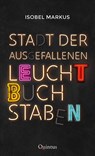Stadt der ausgefallenen Leuchtbuchstaben - Isobel Markus - 9783969820100