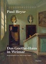 Paul Heyse: Das Goethe-Haus in Weimar - Ralf Georg Czapla - 9783969820292