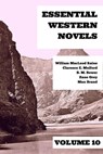 Essential Western Novels - Volume 10 - Zane Grey ; Max Brand ; Clarence E. Mulford ; William MacLeod Raine ; B. M. Bower ; August Nemo - 9783969877500