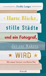 Harte Blicke, stille Städte und ein Fotograf, der zur Rakete wird - Freddy Langer - 9783969992012