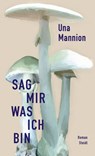 Sag mir, was ich bin - Una Mannion - 9783969994030