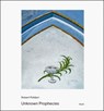 Unknown Prophecies - Robert Polidori - 9783969994344