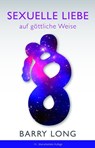 Sexuelle Liebe auf göttliche Weise - Barry Long - 9783980750912