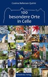 100 besondere Orte im Celle - Cosima Bellersen Quirini - 9783981213331