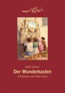 Der Wunderkasten, Rafik Schami : Leinengebundenes Bilderbuch - (Sammlerausgabe 2017) - Rafik Schami - 9783981744323