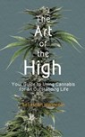 The Art of the High. Your Guide to Using Cannabis for an Outstanding Life - Sebastián Marincolo - 9783981771237