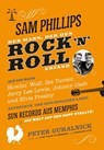 Sam Phillips. Der Mann, der den Rock´n´Roll erfand - Peter Guralnick - 9783982101620