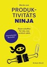 Werde zum Produktivitäts-Ninja - Graham Allcott - 9783982101651
