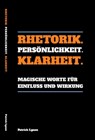 Rhetorik. Persönlichkeit. Klarheit. - Patrick Lynen - 9783982105413