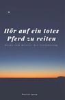 Hör auf ein totes Pferd zu reiten - Patrick Lynen - 9783982105468