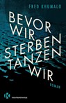 Bevor wir sterben, tanzen wir - Fred Khumalo - 9783982328140