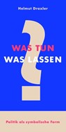 Was tun? Was lassen? - Helmut Draxler - 9783982410531