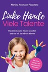 Linke Hände, viele Talente - Linkshänder-Kinder richtig fördern und mit praktischen Übungen im Alltag begleiten - Martina Neumann-Ploschenz - 9783982725307