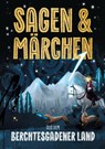 Sagen und Märchen aus dem Berchtesgadener Land - Plenk Media und Verlag GmbH & Co. KG - 9783985040025