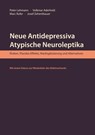 Neue Antidepressiva, atypische Neuroleptika – Risiken, Placebo-Effekte, Niedrigdosierung und Alternativen (Aktualisierte Neuausgabe) - Peter Lehmann ; Josef Zehentbauer ; Volkmar Aderhold ; Marc Rufer ; Marina Langfeldt ; Andreas Heinz ; Peter Ansari ; Sabine Ansari - 9783985106080