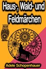 Haus-, Wald- und Feldmärchen - Adele Schopenhauer - 9783985106165