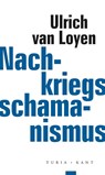 Nachkriegsschamanismus - Ulrich van Loyen - 9783985140848