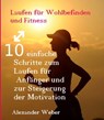 Laufen für Wohlbefinden und Fitness - Alexander Weber - 9783985222124