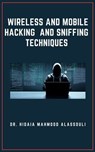 Wireless and Mobile Hacking and Sniffing Techniques - Dr. Hidaia Mahmood Alassouli - 9783985513031