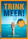 Trink Meer! - Vera Wagner - 9783985620371