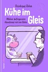 Kühe im Gleis - Reinhard Rohn - 9783985681464