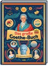 Das große Goethe-Buch. Ein Wissensabenteuer über Johann Wolfgang von Goethe. - Bert Alexander Petzold - 9783985873258