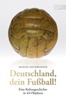 Deutschland, dein Fußball! - Manuel Neukirchner - 9783985880393