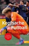 Kopfsache Fußball. Wie das Spiel mental entschieden wird - Christian Spreckels - 9783985880416