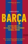 BARCA. Aufstieg und Fall des Klubs, der den modernen Fußball erfand - Simon Kuper - 9783985880454