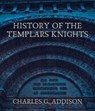 History of the Templars Knights - Charles G. Addison - 9783985941360
