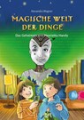 Magische Welt der Dinge (Bd. 2): Das Geheimnis von Henrietta Handy - Alexandra Wagner - 9783985952182