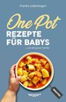 One-Pot-Rezepte für Babys - Franka Lederbogen - 9783985971107