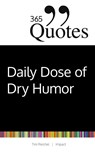 365 Quotes for a Daily Dose of Dry Humor - Tim Reichel - 9783985971527