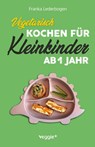 Vegetarisch kochen für Kleinkinder ab 1 Jahr - Franka Lederbogen - 9783985972340