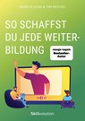 So schaffst du jede Weiterbildung - Tim Reichel ; Markus Jung - 9783985972548