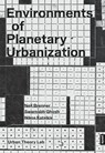 Environments of Planetary Urbanization - Neil Brenner ; Swarnabh Ghosh ; Nikos Katsikis - 9783986122096