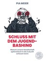 Schluß mit dem Jugend-Bashing - Pia Meier - 9783986170646