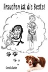 Frauchen ist die Beste! - Cornelia Dunker - 9783986270186