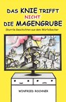 Das Knie trifft nicht die Magengrube - Winfried Rochner - 9783986270322