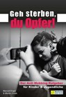 Geh sterben, du Opfer! - Marcell Engel ; Martin Zovak - 9783986410766