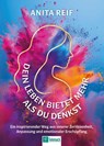 Dein Leben bietet mehr als du denkst - Anita Reif - 9783986412517