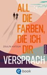 All die Farben, die ich dir versprach - Zoulfa Katouh ; Frauke Schneider - 9783986420079