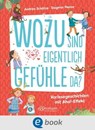 Wozu sind eigentlich Gefühle da? - Andrea Schütze - 9783986430191