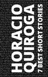 7 best short stories by Horacio Quiroga - Horacio Quiroga ; August Nemo - 9783986470166
