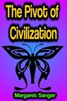 The Pivot of Civilization - Margaret Sanger - 9783986472047