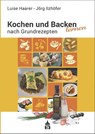 Kochen und Backen lernen nach Grundrezepten - Luise Haarer ; Jörg Ilzhöfer - 9783986490355