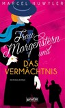 Frau Morgenstern und das Vermächtnis - Marcel Huwyler - 9783986590222