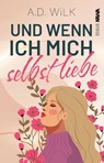 Und wenn ich mich selbst liebe - Andrea Wilk ; A. D. Wilk - 9783986602314